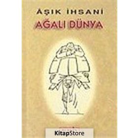 AĞALI DÜNYA - AŞIK İHSANİ