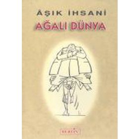 AĞALI DÜNYA - AŞIK İHSANİ