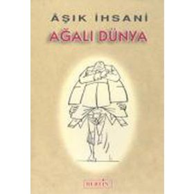 AĞALI DÜNYA - AŞIK İHSANİ