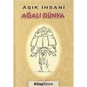 AĞALI DÜNYA - AŞIK İHSANİ