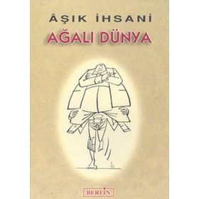 AĞALI DÜNYA - AŞIK İHSANİ