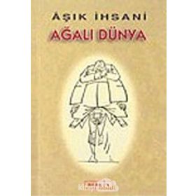 AĞALI DÜNYA - AŞIK İHSANİ