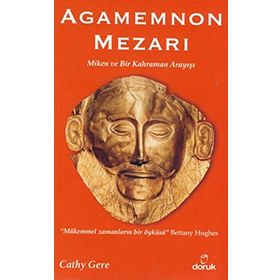 AGAMEMNON MEZARI MIKEN VE BIR KAHRAMAN ARAYIŞI - CATHY GERE