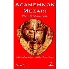 AGAMEMNON MEZARI MIKEN VE BIR KAHRAMAN ARAYIŞI - CATHY GERE