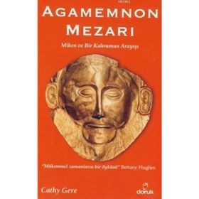 AGAMEMNON MEZARI MIKEN VE BIR KAHRAMAN ARAYIŞI - CATHY GERE