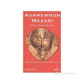 AGAMEMNON MEZARI MIKEN VE BIR KAHRAMAN ARAYIŞI - CATHY GERE