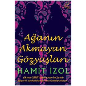 AĞANIN AKMAYAN GÖZYAŞLARI - HAMIT İZOL