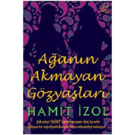 AĞANIN AKMAYAN GÖZYAŞLARI - HAMIT İZOL