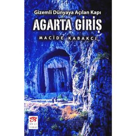Agarta Giriş - Gizemli Dünyaya Açılan Kapı - Macide Kabakcı