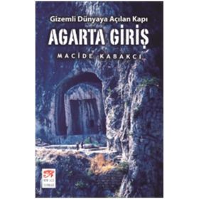 Agarta Giriş - Gizemli Dünyaya Açılan Kapı - Macide Kabakcı
