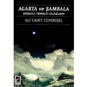 Agarta ve Şambala Gizemli Yeraltı Ülkeleri - Ali Cahit Cümbüşel