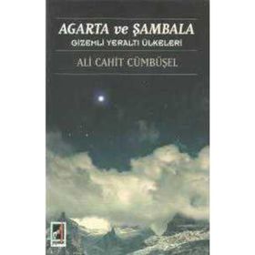 Agarta ve Şambala Gizemli Yeraltı Ülkeleri - Ali Cahit Cümbüşel