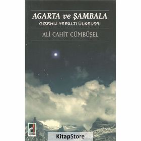 Agarta ve Şambala Gizemli Yeraltı Ülkeleri - Ali Cahit Cümbüşel