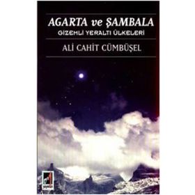 Agarta ve Şambala Gizemli Yeraltı Ülkeleri - Ali Cahit Cümbüşel