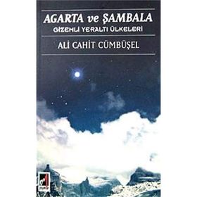Agarta ve Şambala Gizemli Yeraltı Ülkeleri - Ali Cahit Cümbüşel