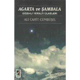 Agarta ve Şambala Gizemli Yeraltı Ülkeleri - Ali Cahit Cümbüşel