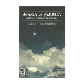 Agarta ve Şambala Gizemli Yeraltı Ülkeleri - Ali Cahit Cümbüşel