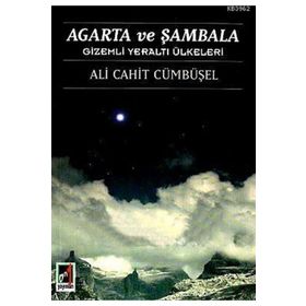 Agarta ve Şambala Gizemli Yeraltı Ülkeleri - Ali Cahit Cümbüşel