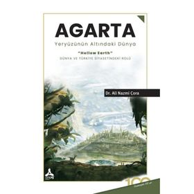 Agarta Yeryüzünün Altındaki Dünya - Ali Nazmi Çora - Sonçağ Yayınları