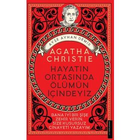 Agatha Christie Hayatın Ortasında Ölümün İçindeyiz - Ayşe Ayhan Demir