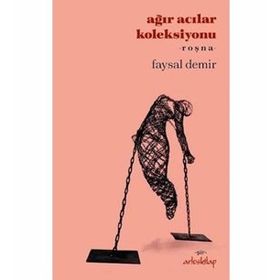 Ağır Acılar Koleksiyonu - Faysal Demir