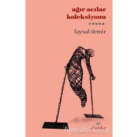 Ağır Acılar Koleksiyonu - Faysal Demir
