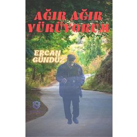 Ağır Ağır Yürüyorum - Ercan Gündüz