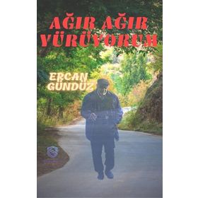 Ağır Ağır Yürüyorum - Ercan Gündüz