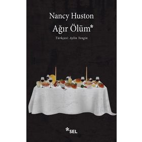 Ağır Ölüm - Nancy Huston