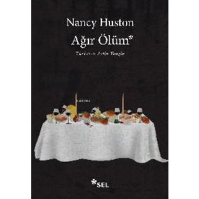 Ağır Ölüm - Nancy Huston