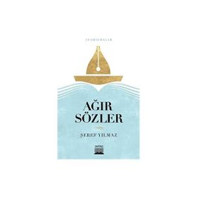 Ağır Sözler - Şeref Yılmaz