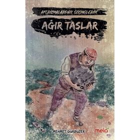 Ağır Taşlar - Aforizmalarımdan Seçmelerim - Mehmet Gürbüzer