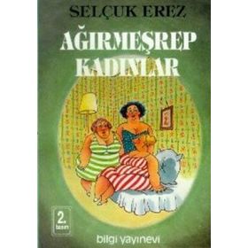 AĞIRMEŞREP KADINLAR - SELÇUK EREZ
