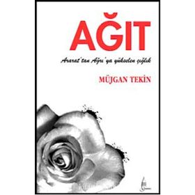 AĞIT ARARAT'TAN VE AĞRI'DAN YÜKSELEN ÇIĞLIK - MÜJGAN TEKIN