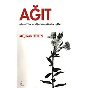 AĞIT ARARAT'TAN VE AĞRI'DAN YÜKSELEN ÇIĞLIK - MÜJGAN TEKIN