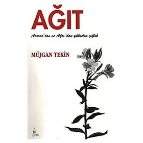 AĞIT ARARAT'TAN VE AĞRI'DAN YÜKSELEN ÇIĞLIK - MÜJGAN TEKIN