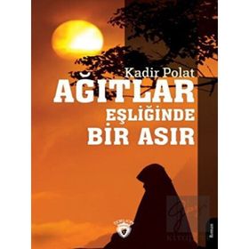 Ağıtlar Eşliğinde Bir Asır - Kadir Polat