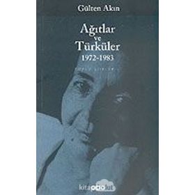 AĞITLAR VE TÜRKÜLER 1972-1983 TOPLU ŞİİRLER II - GÜLTEN AKIN