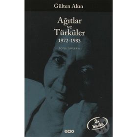 AĞITLAR VE TÜRKÜLER 1972-1983 TOPLU ŞİİRLER II - GÜLTEN AKIN