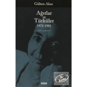 AĞITLAR VE TÜRKÜLER 1972-1983 TOPLU ŞİİRLER II - GÜLTEN AKIN