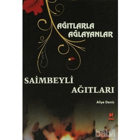 AĞITLARLA AĞLAYANLAR - SAIMBEYLI AĞITLARI - ALIYE DENIZ