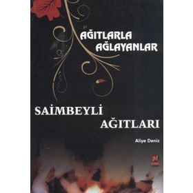 AĞITLARLA AĞLAYANLAR - SAIMBEYLI AĞITLARI - ALIYE DENIZ