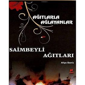 AĞITLARLA AĞLAYANLAR - SAIMBEYLI AĞITLARI - ALIYE DENIZ