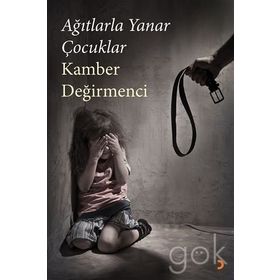 Ağıtlarla Yanar Çocuklar - Kamber Değirmenci