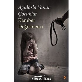 Ağıtlarla Yanar Çocuklar - Kamber Değirmenci