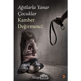 Ağıtlarla Yanar Çocuklar - Kamber Değirmenci
