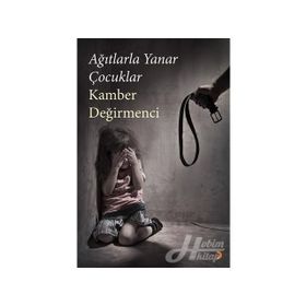 Ağıtlarla Yanar Çocuklar - Kamber Değirmenci