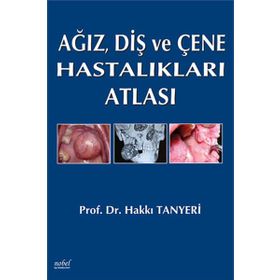 Ağız Diş ve Çene Hastalıkları Atlası - Hakkı Tanyeri
