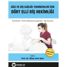 Ağız ve Diş Sağlığı İçin Dört Elli Diş Hekimliği - Prof. Dr. Gülay Varlı Uzun