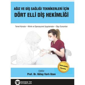 Ağız ve Diş Sağlığı İçin Dört Elli Diş Hekimliği - Prof. Dr. Gülay Varlı Uzun
